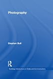 Photography (Routledge Introductions to Media and Communications)