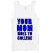 Your Mom Goes to College Women's Tank Top