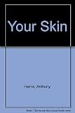 Your skin : its nature, care and beauty
