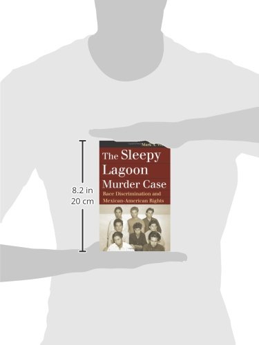 The Sleepy Lagoon Murder Case: Race Discrimination and Mexican-American Rights (Landmark Law Cases and American Society)