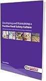 Developing and maintaining a positive food safety culture : helping to produce safe food and ensuring compliance