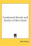 Condensed Novels and Stories of Bret Harte