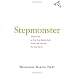 Stepmonster: A New Look at Why Real Stepmothers Think, Feel, and ACT the Way We Do