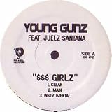 YOUNG GUNZ FT JUELZ SANTANA / $$$ GIRLZ