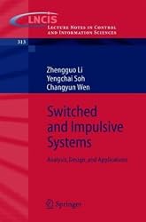 Switched and Impulsive Systems: Analysis, Design and Applications (Lecture Notes in Control and Information Sciences)