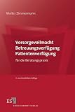 Produkt-Bild: Vorsorgevollmacht - Betreuungsverf&uuml;gung - Patientenverf&uuml;gung: f&uuml;r die Beratungspraxis