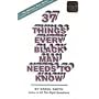 37 Things Every Black Man Needs to Know by Earl Smith