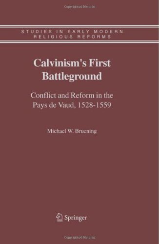 Calvinism's First Battleground: 4 (Studies in Early Modern Religious Tradition, Culture and Society)