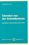 Produkt-Bild: Literatur aus der Schuldkolonie: Schreiben in Deutschland nach 1945