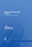 Modern war and the utility of force : challenges, methods and strategy