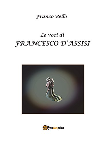 Le voci di Francesco d'Assisi (Italian Edition)