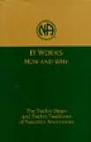 It Works: How and Why: The Twelve Steps and Twelve Traditions of Narcotics Anonymous