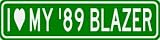 I Love My 1989 89 CHEVY BLAZER Sign - 4 x 18 Inches