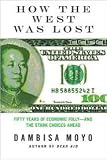 How the West Was Lost: Fifty Years of Economic Folly--and the Stark Choices Ahead [Hardcover]
