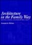 Architecture in the Family Way: Doctors, Houses and Women, 1870-1900 (Mcgill-Queen's-Hannah Institute Studies in the History of Medicine, Health and Society Series)