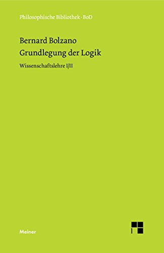 Grundlegung der Logik: Wissenschaftslehre I/II (Philosophische Bibliothek 259) (German Edition)