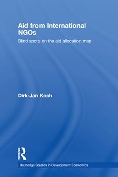 aid from international ngos: blind spots on the aid allocation map (routledge studies in development economics) - dirk-jan koch