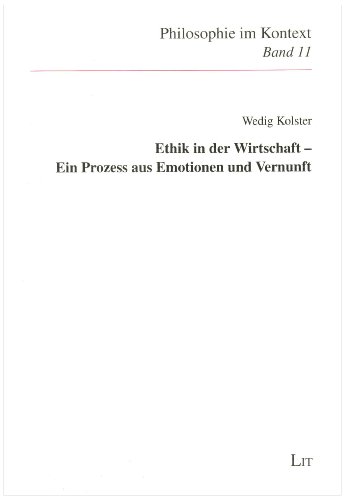 Ethik in der Wirtschaft - Ein Prozess aus Emotionen und Vernunft 3825817199 pdf