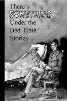 There’s Something Under the Bed-Time Stories