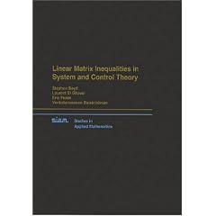 Linear Matrix Inequalities in System and Control Theory  (Studies in Applied and Numerical Mathematics)