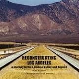 Reconstructing Los Angeles: A Journey to the Antelope Valley and Beyond