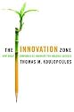 The Innovation Zone: How Great Companies Re-Innovate for Amazing Success