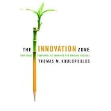 TheInnovationZone:HowGreatCompaniesRe-InnovateforAmazingSuccess