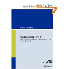 Kundenzufriedenheit. Beschwerdemanagement als Instrument zur Kundenbindung