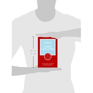 Luther's Large Catechism: A Contemporary Translation With Study Questions