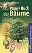 Pareys Buch der B�ume: �ber 600 Arten Europas