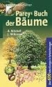 Pareys Buch der B&auml;ume: &Uuml;ber 600 Arten Europas