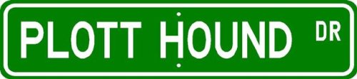 Plott Hound STREET SIGN ~ High Quality Aluminum ~ Dog Lover