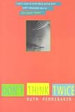 Don't Think Twice