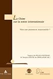 La Chine sur la scène internationale : vers une puissance responsable?