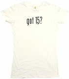 got 15? Women's Tee Shirt Small-White Babydoll (petite fit)