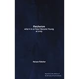 fletcherism what it is or how i became young at sixty