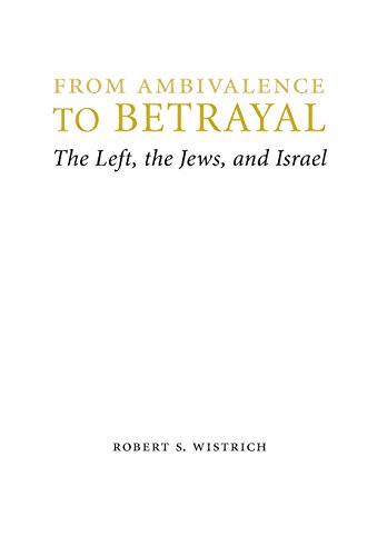 from ambivalence to betrayal the left the jews and israel studies in antisemitism