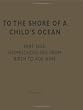 To the Shore of a Child's Ocean  Part One: Homeschooling from Birth to Age Nine