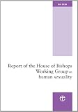Report of the House of Bishops Working Group on human sexuality : November 2013