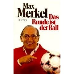 Max Merkel: Das Runde ist der Ball