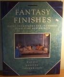 Fantasy finishes : paint techniques for interiors, furniture and objects