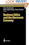 Business Ethics and the Electronic Economy (Ethical Economy)