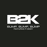 Bump, Bump, Bump (B2K and P. Diddy)