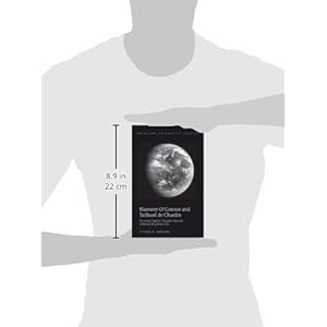 Flannery O'Connor and Teilhard de Chardin: A Journey Together Towards Hope and Understanding About Life (American University Studies)