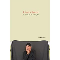 A Lover's Quarrel: On Writing and the Writing Life