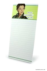 because I'm the mother... that's why Magnetic Notepad by anne taintor