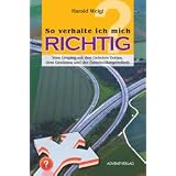 So verhalte ich mich richtig : vom Umgang mit den Geboten Gottes, dem Gewissen und der Entscheidungsfreiheitvon "Harald Weigt"