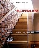 Materialien!: Waende, Boeden, Oberflaechen. Das Handbuch zur innovativen Raumgestaltung