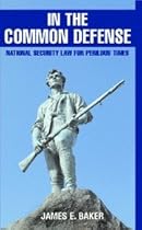 In the Common Defense: National Security Law for Perilous Times