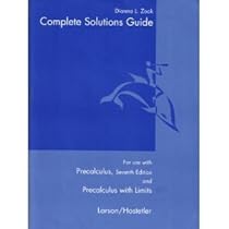 Complete Solutions Guide: For use with Precalculus, 7th Edition and Precalculus with Limits Complete Solutions Guide: For use with Precalculus, 7th Edition and Precalculus with Limits